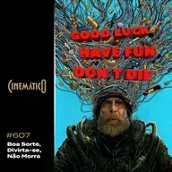 Boa Sorte, Divirta-se, Não Morra