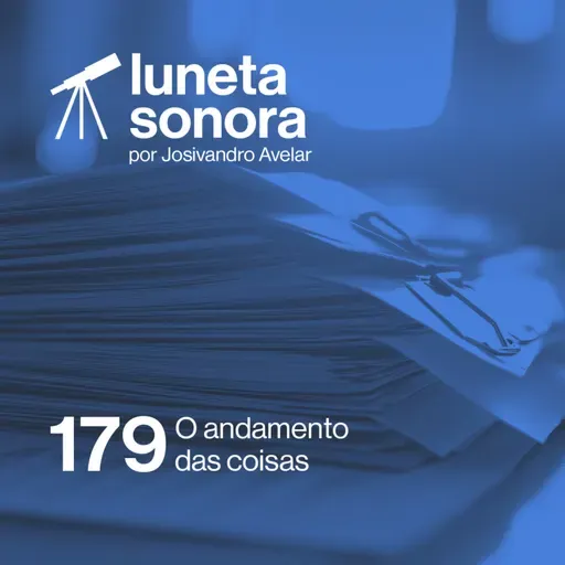 Luneta Sonora 179: O andamento das coisas