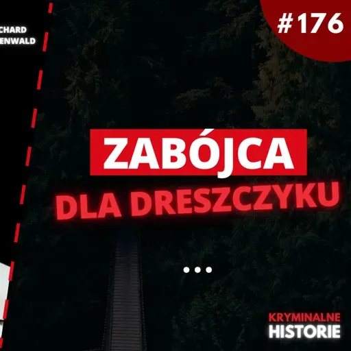 ZABIJAŁ, BY POCZUĆ DRESZCZYK EMOCJI. HISTORIA RICHARDA BIEGENWALDA #176
