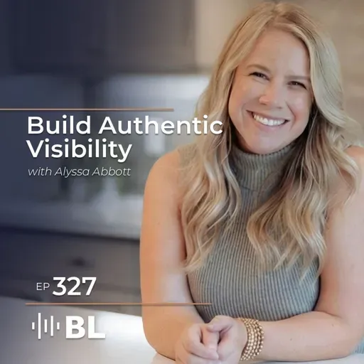 Build Authentic Visibility with Alyssa Abbott