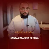 Homilia Diária - Santa Catarina de Sena | 2025.04.29
