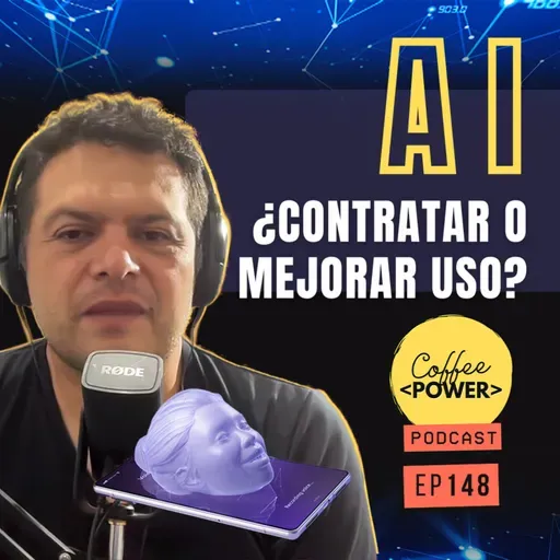 #148 - AI en el Trabajo: ¿Más Contrataciones o Mejor Uso de la Herramienta? (feat. Tito Neira )