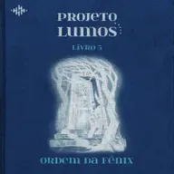 projeto lumos - a ordem da fênix, capítulo 11