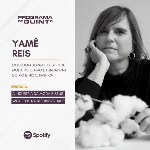 A indústria da moda e seus impactos na biodiversidade: entrevista com Yamê Reis, coordenadora no IED-RIO e fundadora do Rio Ethical Fashion