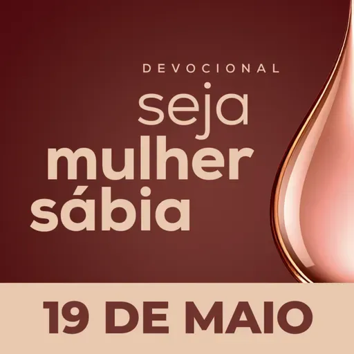 Seja Mulher Sábia - 19/Mai