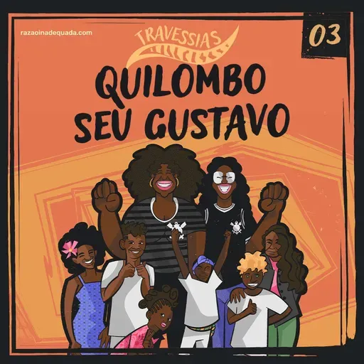 #3 Travessias | Quilombo Seu Gustavo