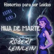 Hija de Marte AUDIOLIBRO COMPLETO, de Robert Heinlein - Episodio exclusivo para mecenas
