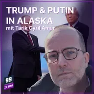 Episode 548: Trump & Putin in Alaska mit Tarik Cyril Amar