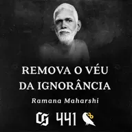 #441 - Ramana Maharshi - Remova o Véu da Ignorância