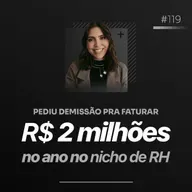 PEDIU DEMISSÃO PRA FATURAR R$ 2 MILHÕES NO ANO NO NICHO DE RH | Podcast Faixa-preta #119