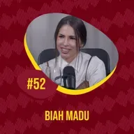 EPISÓDIO #52 - BIAH MADU