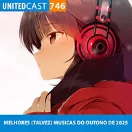 UNITEDcast #746 - MELHORES (TALVEZ) MUSICAS DO OUTONO DE 2025