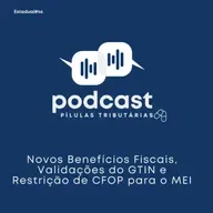Estadual #46: Novos Benefícios Fiscais, Validações do GTIN e Restrição de CFOP para o MEI