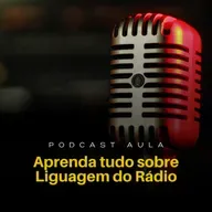 APRENDA TUDO SOBRE LINGUAGEM DO RÁDIO | Podcast Aulas - Ep.01