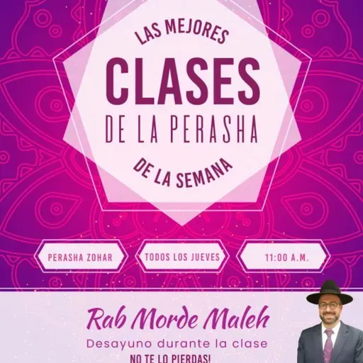 RAB MORDEJAY MALEJ- PERASHA CON ZOHAR- VAYETZE 5786