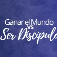 Ganar el Mundo vs Ser Discipulo