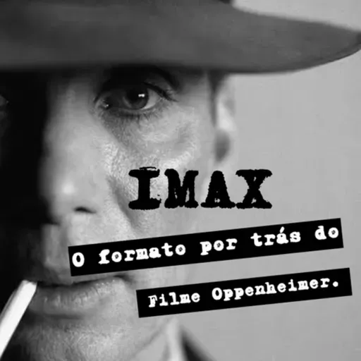 IMAX, o formato por trás do filme Oppenheimer.