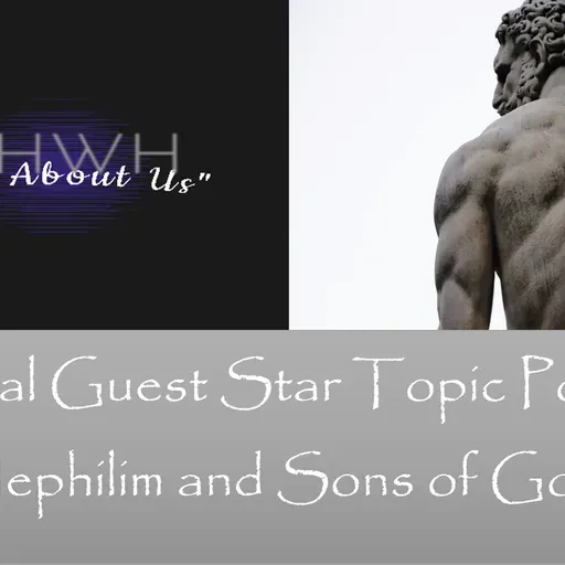 Special Guest Star Topic Podcast (Nephilim and Sons of God)