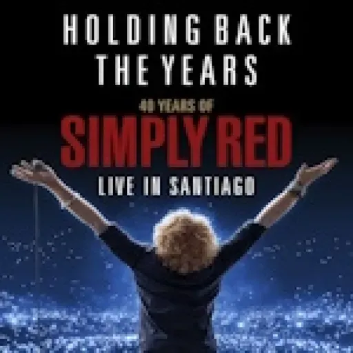 Simply Red - Holding back the Years, 40TH Anniversary - Santiago de Chile 15/5/2025