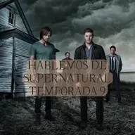 HABLEMOS DE LA TEMPORADA 9 DE SUPERNATURAL #204