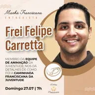 Manhã Franciscana | Programa 327 | 27.07.2025