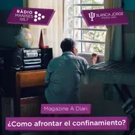 3x11 ¿Como afrontar el confinamiento? | Podcast de psicología con Blanca Jorge en Radio Manises