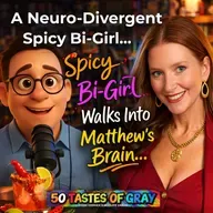A Neuro-Divergent Spicy Bi-Girl & Matthew Walk Into A Bar