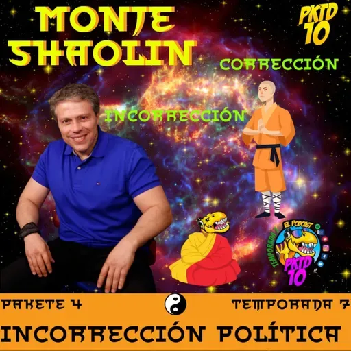 Pakete 4 t7: Incorrección política ft el monje shaolin