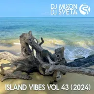 Dj Mixon and Dj Sveta - Island Vibes vol 43 (2024)