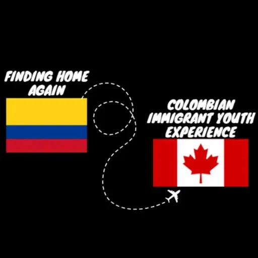 Finding Home again: Colombian immigrant youth experience