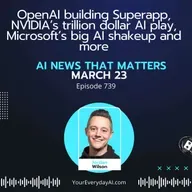 Ep 739: OpenAI building Superapp, NVIDIA’s trillion dollar AI play, Microsoft’s big AI shakeup and more