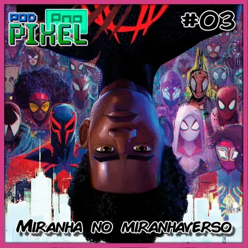 PopPixel 3 - Miranha através do miranhaverso (com LEVES spoilers)