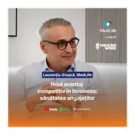 Laurențiu Giușcă, MedLife: Noul avantaj  competitiv în business: sănătatea angajaților