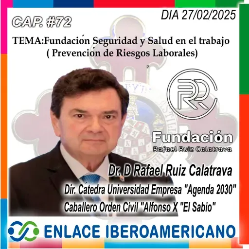 Cap. # 72.- “Fundación Seguridad y Salud en el trabajo Rafael Ruiz Calatrava. Premios  PREVER.( Prevención de Riesgos Laborales). Economía informal en IberAm.