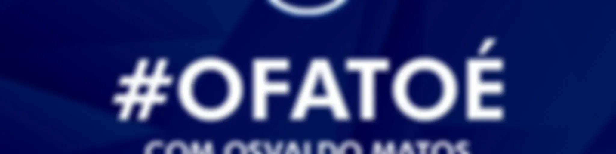 #OFATOÉ com Osvaldo Matos