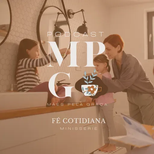 #152 - Brincar - A Disciplina da Presença - Minissérie Fé Cotidiana