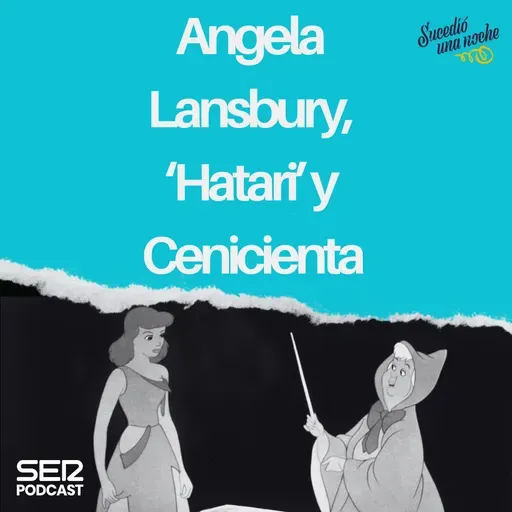 Angela Lansbury, ‘Hatari’ y Cenicienta