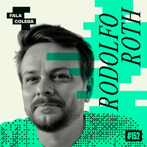 Podcast Fala Colega - ep.152 - Rodolfo Roth - Design e Criatividade com Leo Becker