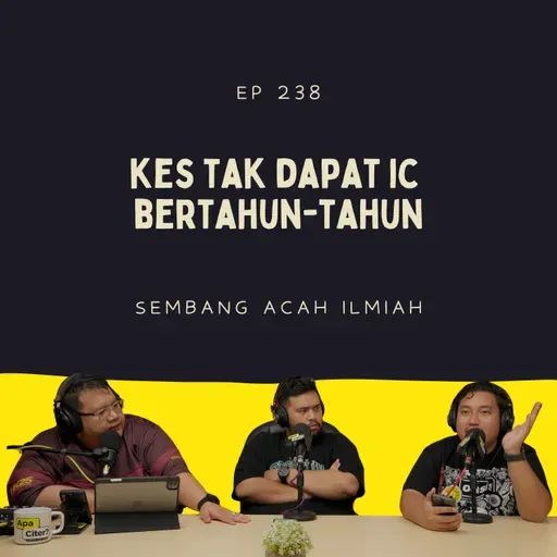 EP 238: Kes Tak Dapat IC Bertahun-tahun