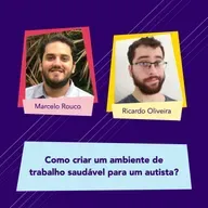 Como criar um ambiente de trabalho saudável para um autista? [AUT20]