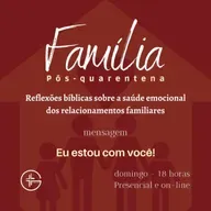 Família pós-quarentena - Eu estou com você!