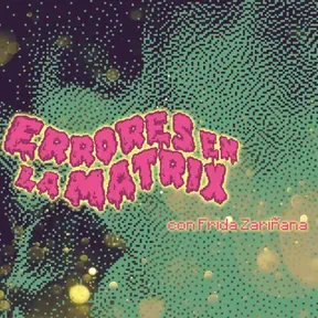 Errores en la matrix con Frida Zariñana.