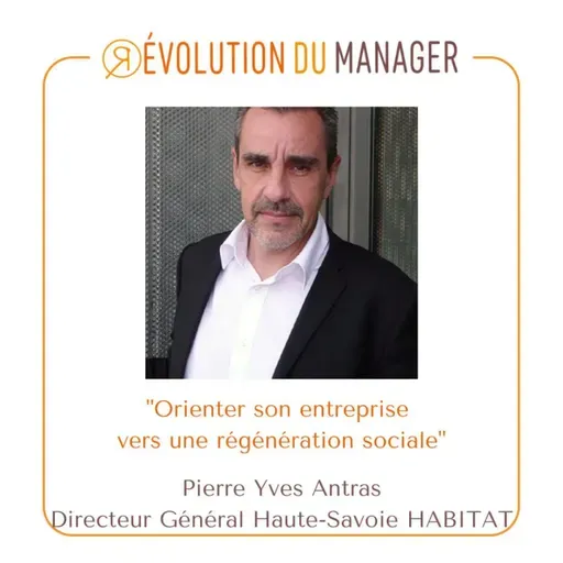 Episode 12 - Orienter son entreprise vers une régénération sociale avec Pierre Yves Antras