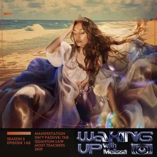 168: Manifestation Isn’t Passive: The Quantum Law Most Teachers Skip