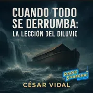 César Vidal La LECCIÓN del DILUVIO 📍RADIO SHANGHAI #618