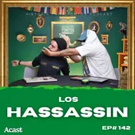 Los Hassassin - Historia para tontos Podcast - Ep #142