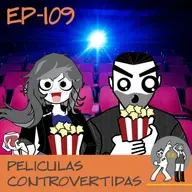 Episodio 109: Películas Controvertidas