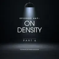 Episode 447 - On Density Part 6