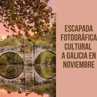 Escapada fotográfica cultural a Galicia en noviembre
