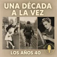 Los Años 40: Entre la Guerra y la Esperanza